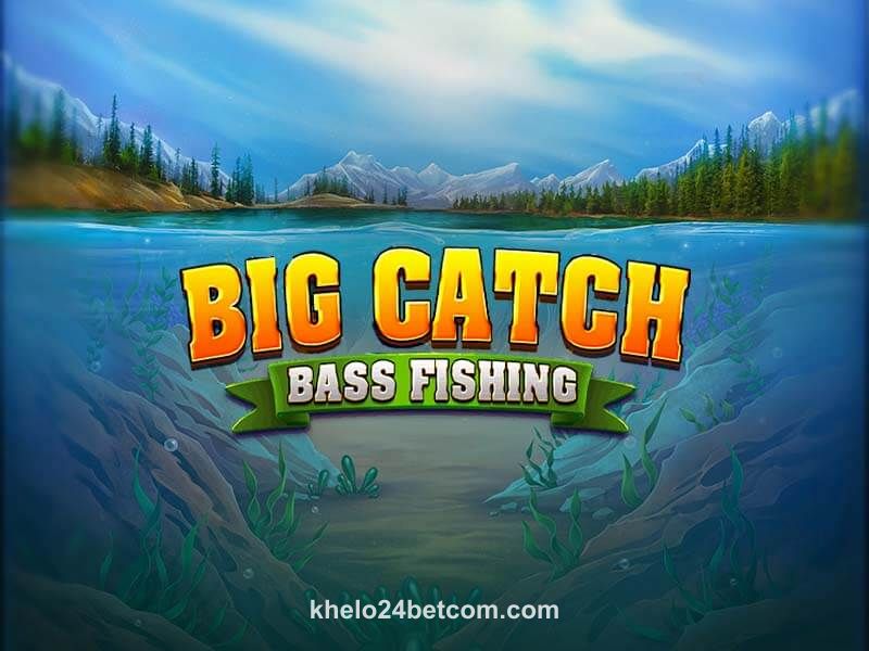 khelo 24bet Big Catch Bass Fishing