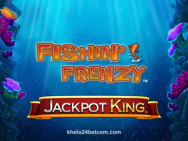 Fishin' Frenzy Jackpot King